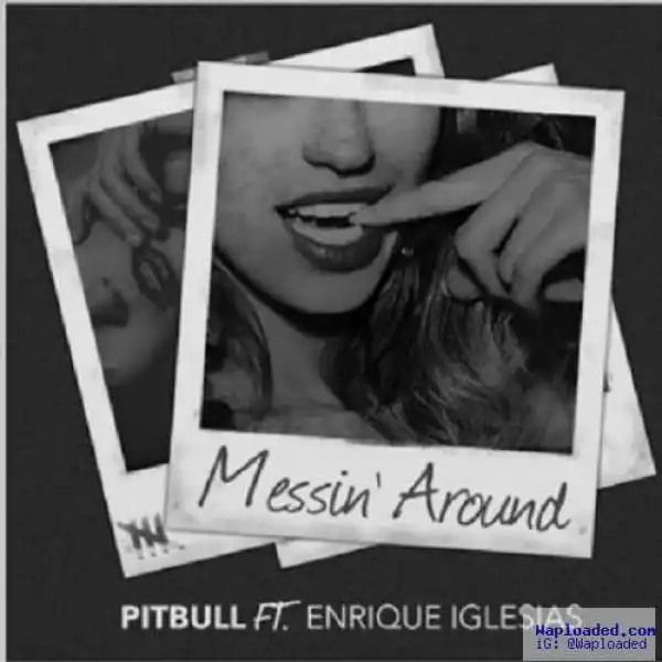 Pitbull - Messing Around (Preview) Ft. Enrique Iglesias